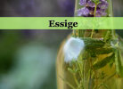 • Essige & Balsamico: für Marinaden, als Konservierungs-, Würz- und Genussmittel